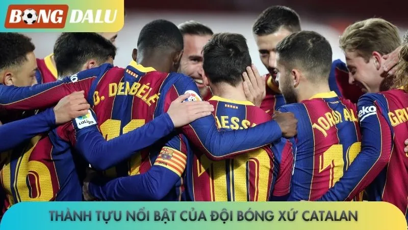 Thành tựu nổi bật của đội bóng xứ Catalan